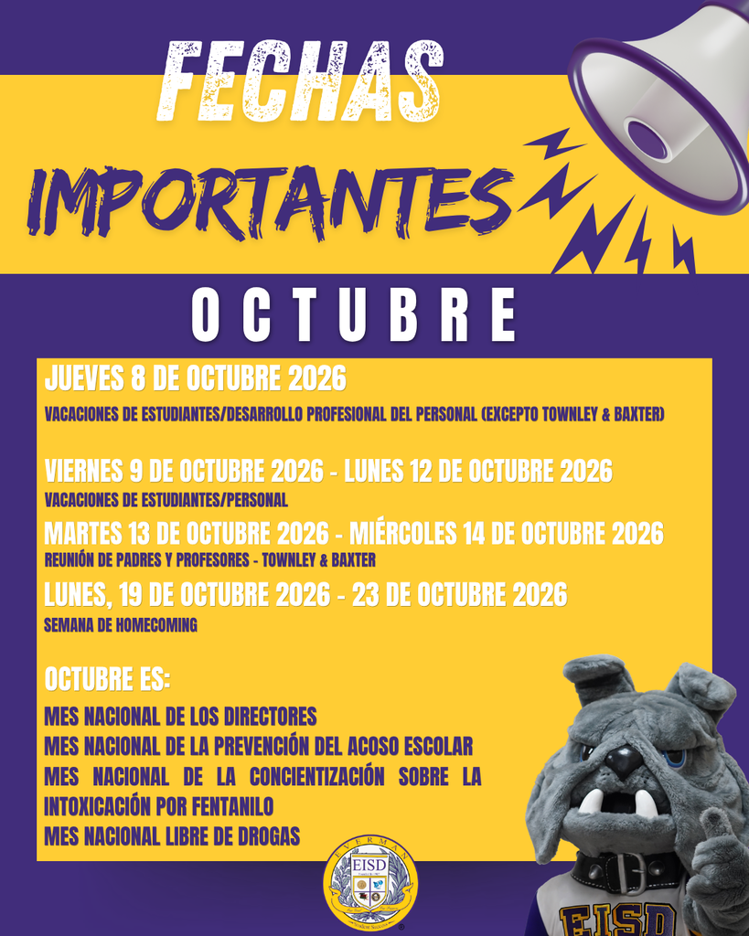Mark Your Calendar: October Important Dates!!! For specific campus events, go to www.eisd.org. Spanish