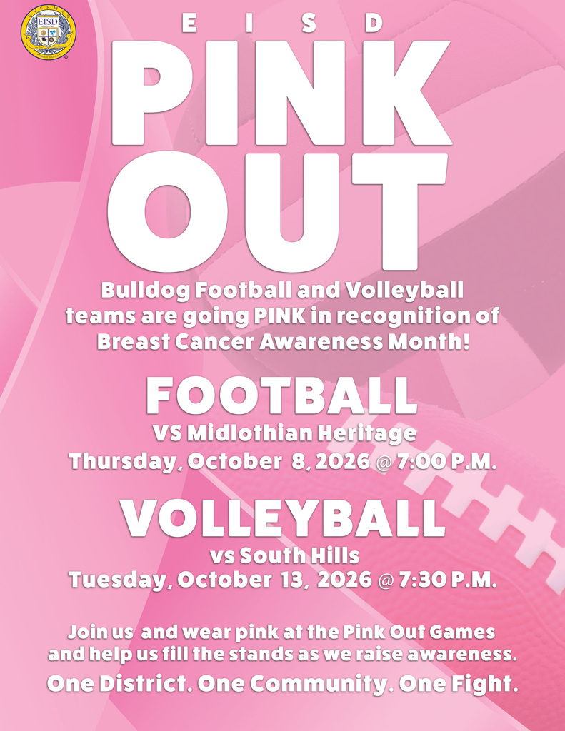 Everman ISD+Join us at our Pink Out Games and help us fill the stands with PINK as we raise awareness, honor survivors, remember those we have lost, and stand with everyone impacted by breast cancer. Football Pink Out Game Vs Midlothian Heritage - Thursday, October 8, 2026 @ 7:00 P.M. Volleyball Pink Out Game Vs South Hills -Tuesday, October 13, 2026 @ 7:30 P.M. Wear your PINK and come cheer on our Bulldogs!