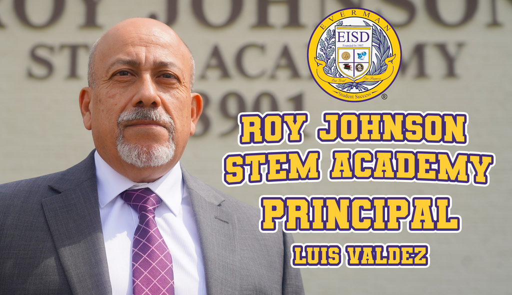 Everman ISD+National Principals months celebrates Luis Valdez of roy Johnson STEM Academy