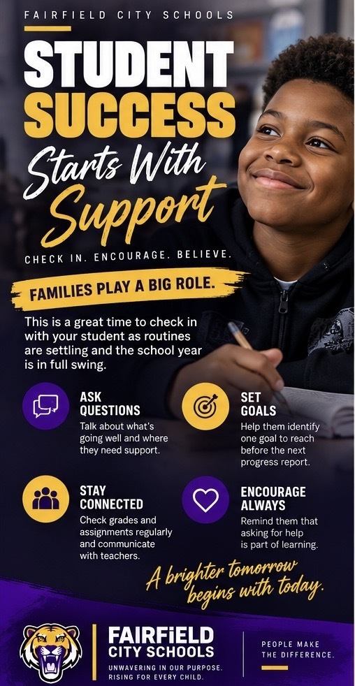 📚💜💛 Progress Is Built One Day at a Time By this point in the school year, the newness has worn off. Routines are settling in, assignments are adding up, and students are beginning to see where they're thriving and where they may need a little extra support. That makes now a good time for families to check in. Ask your student: What class are you feeling most confident in? Where are you having a harder time? Is there an assignment or skill you need help with? What is one goal you want to accomplish before the next progress report? Student success isn't measured by one assignment, one test, or one difficult week. Growth happens when students understand where they are, set a goal, use the support around them, and keep working. Parents and caregivers, stay connected. Check grades and assignments regularly, talk with your student about what they're learning, and reach out to teachers when questions arise. And students, remember: asking for help is part of learning. 💜💛 Let's finish September focused and keep building from here. #StudentSuccess #FamiliesAndFairfield #FairfieldCitySchools #FCSFamily #FairfieldProud