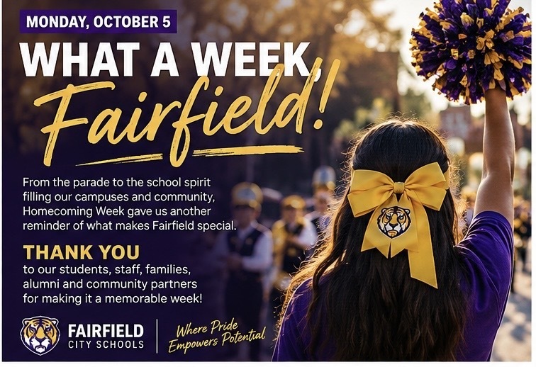 What a week. 💜💛 From the energy of the parade to the school spirit filling our campuses and community, Homecoming Week gave us another reminder of what makes Fairfield special. Our students showed up. Our alumni came home. Our families lined the streets. Our schools celebrated traditions that connect generations of Fairfield Tigers. Thank you to every student, staff member, family, alumnus, and community partner who helped make the week memorable. The floats may be parked, and the celebrations may be over, but the pride continues. Now, we carry that energy forward. Fairfield City Schools, Where Pride Empowers Potential. #FairfieldForward #FairfieldPride #TigerPride #FairfieldCitySchools