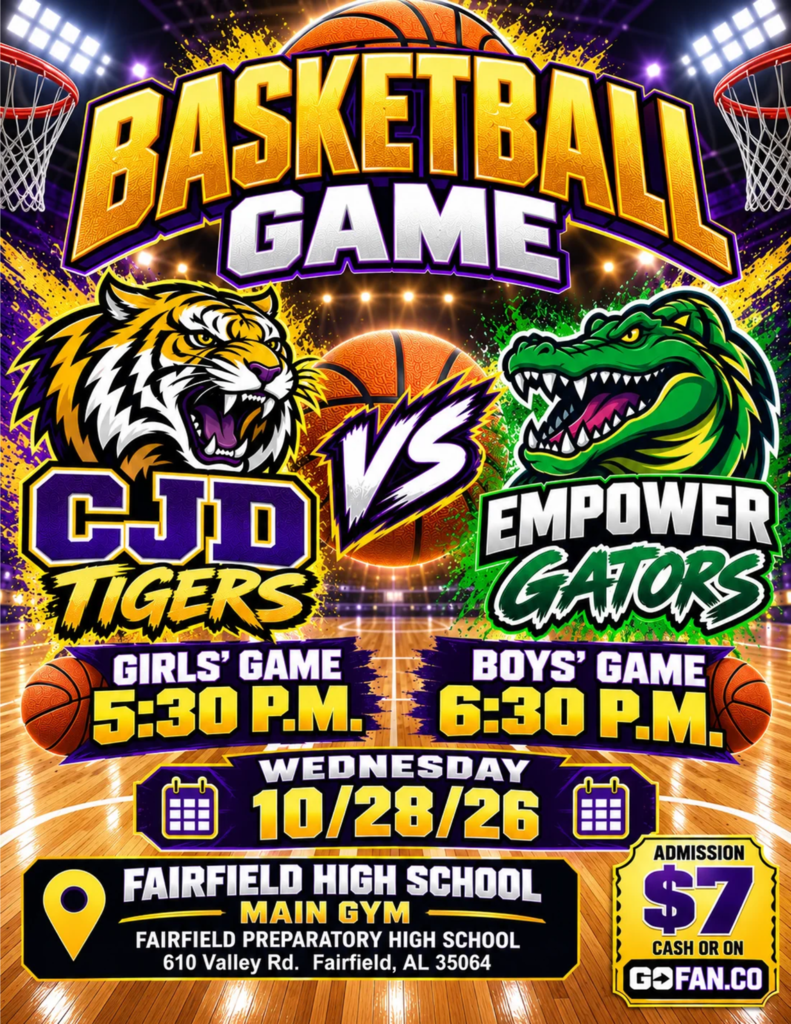 Boys' and Girls' Basketball Game featuring CJD Tigers vs Empower Community School Gators tonight, October 28, 2026.  The Girls' Game begins at 5:30 PM and the Boys' Game begins at 6:30 PM at Fairfield High School Main Gym.  The admission is $7 cash or you can buy your ticket on GOFAN.CO 