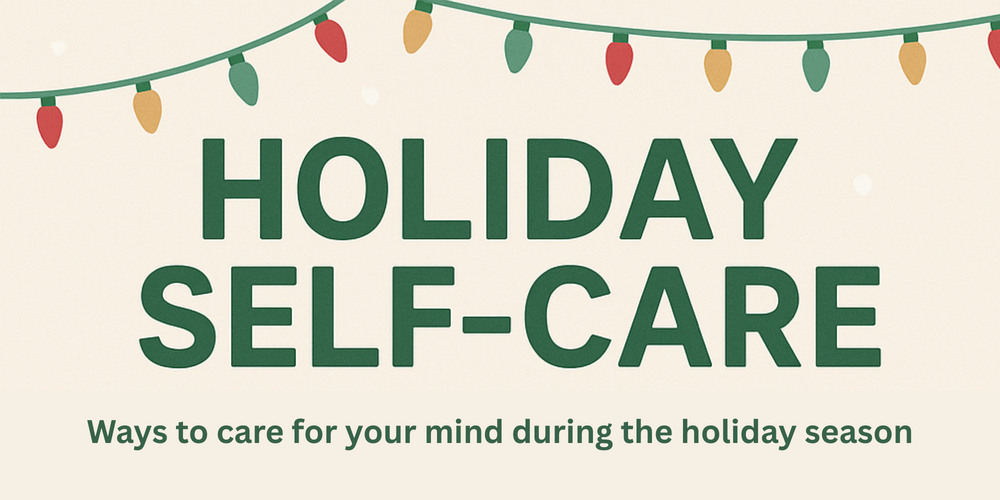 Holiday Self-Care: Ways to care for your mind during the holiday season