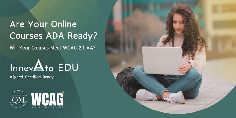 Are your online courses ADA Ready? InnevAto EDU: Aligned, Certified, Ready.