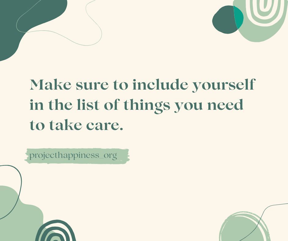 "Make sure to include yourself in the list of things you need to take care."