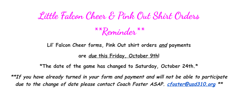 Reminder that  Lil Falcon Cheer sign-up and Pink Out shirt orders, along with payments are due this Friday.