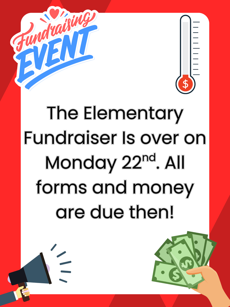 The Elementary Fundraiser is over on Monday 22nd.