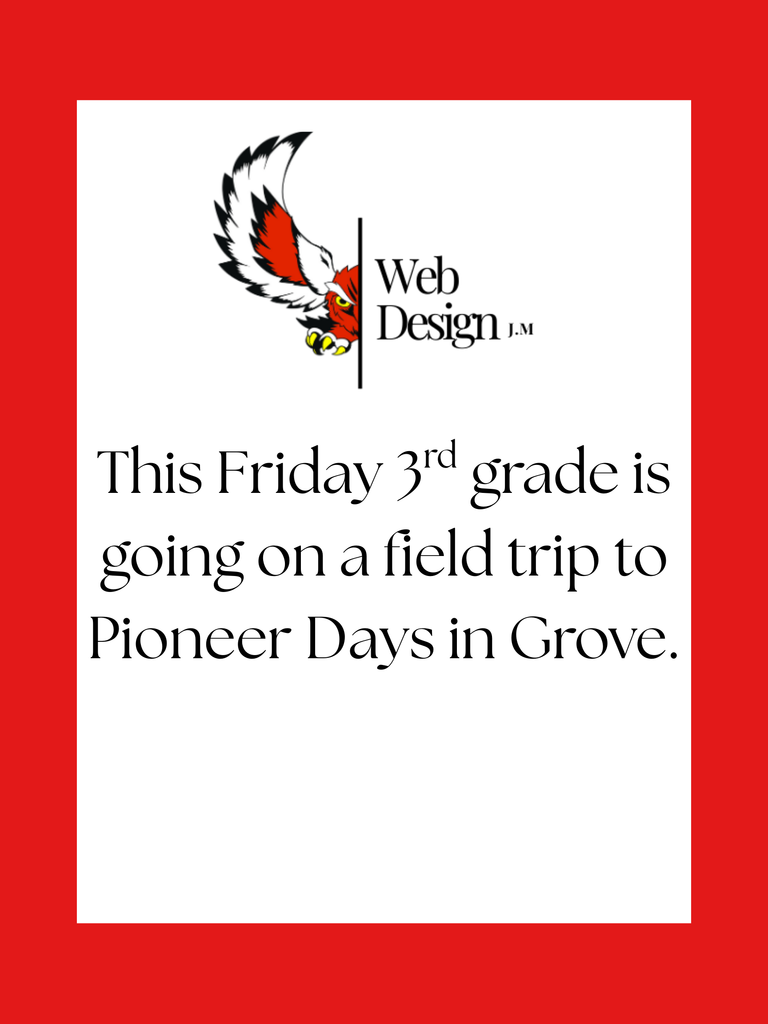 This Friday 3rd grade is going on a field trip to Pioneer Days in Grove.