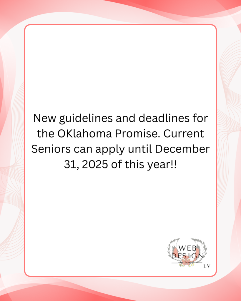 New guidelines and deadlines for the Oklahoma Promise.  Current Seniors can apply until December 31, 2025 of this year!!