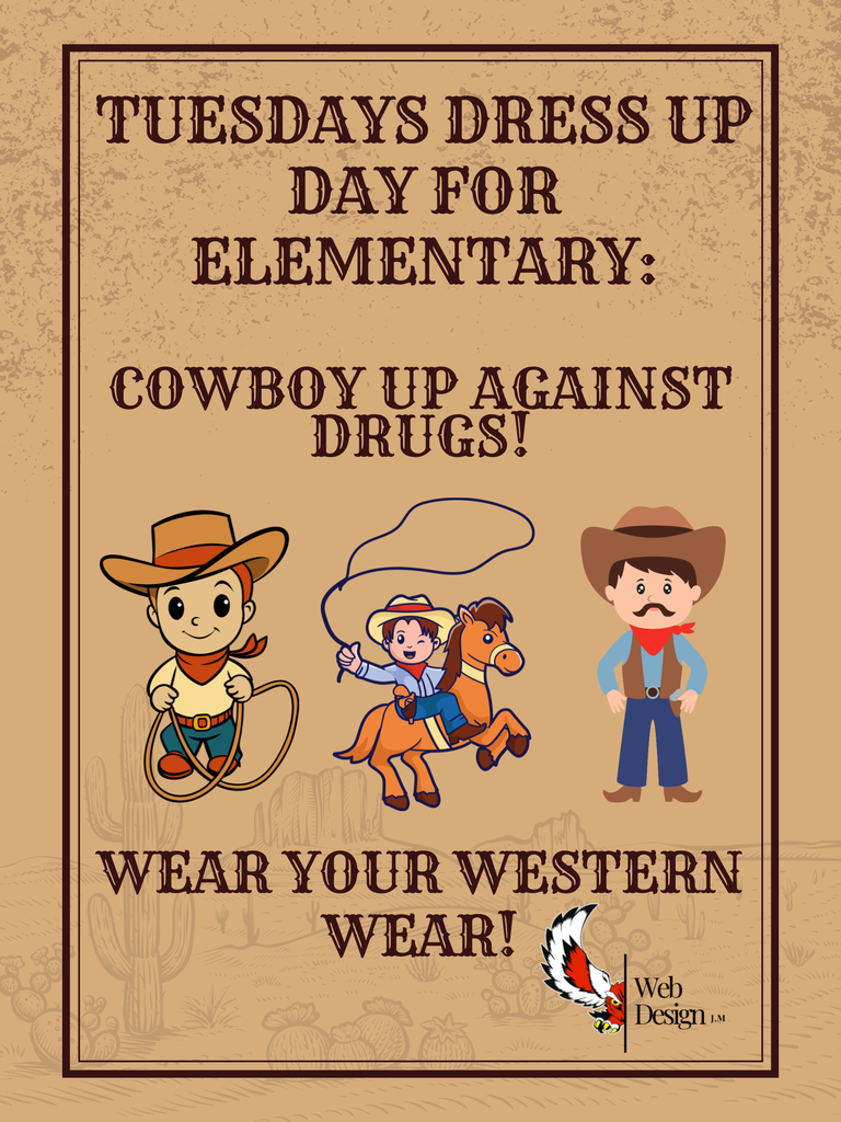 Tuesdays dress up day for elementary: Wear your western wear.