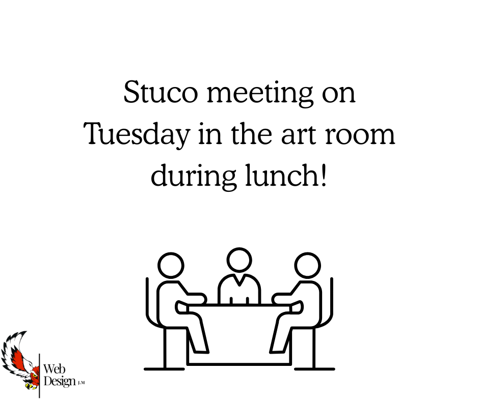 Stuco meeting on Tuesday in the art room during lunch!