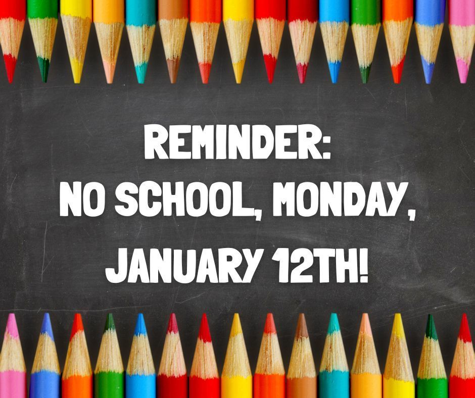 No School, January 12th.