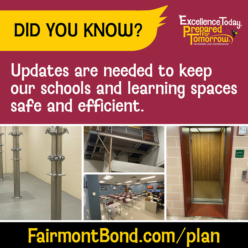 Updates are needed to keep our schools and learning spaces safe and efficient. FairmontBond.org/plan outlines the proposed improvements to address these challenges.