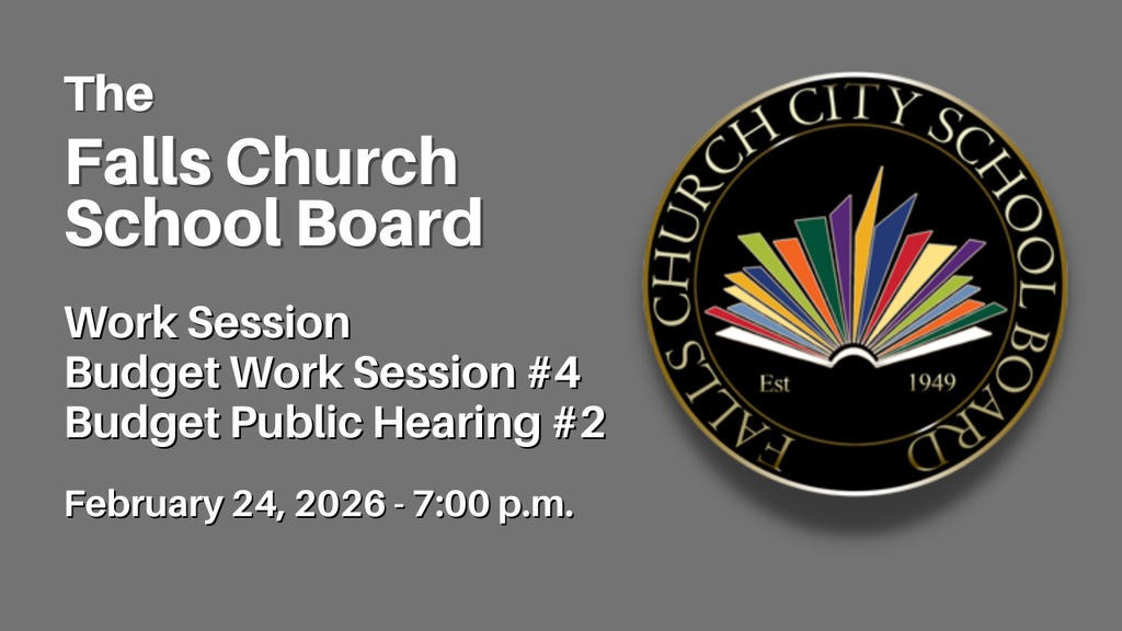 Falls Church School Board Work Session , Budget Work Session, #4 Budget Public Hearing #2 - February 24, 2026 at 7pm
