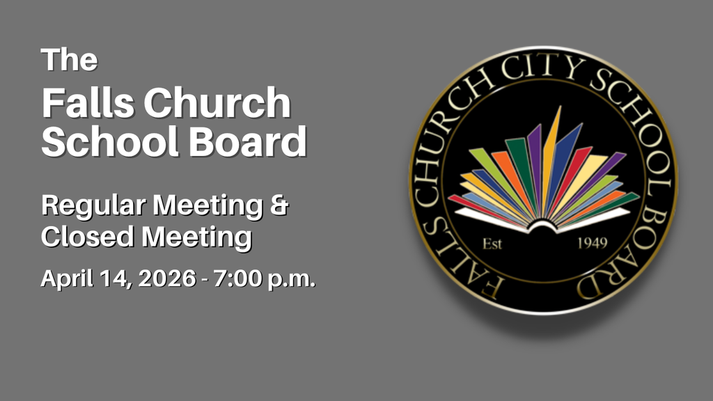 Falls Church City School Board Regular meeting and Closed Meeting - April 14, 2026 at 7pm.