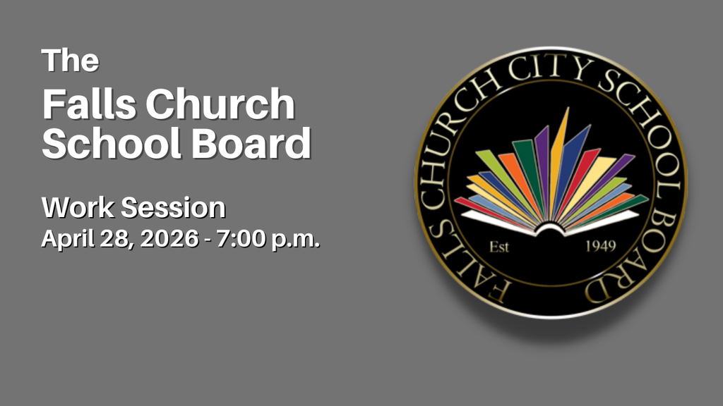Falls Church School Board Work Session for April 28, 2026 at 7:00 p.m.