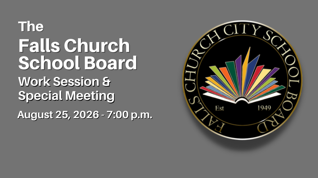 The Falls Church School Board will meet for its monthly Work Session and Special Meeting August 25, 2026 at 7pm. 