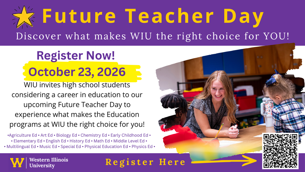 WIU will be hosting a Future Teacher's Day on October 23rd. Interested students should contact Ms. White to register.