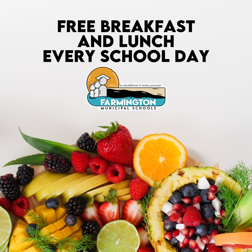 Dear FMS Families, Farmington Municipal Schools continues to participate in the Healthy Universal School Meals program. This means every student can enjoy a free breakfast and lunch every school day. Please help us spread the word!  August 7 is the first day of school for all FMS students. See you tomorrow!