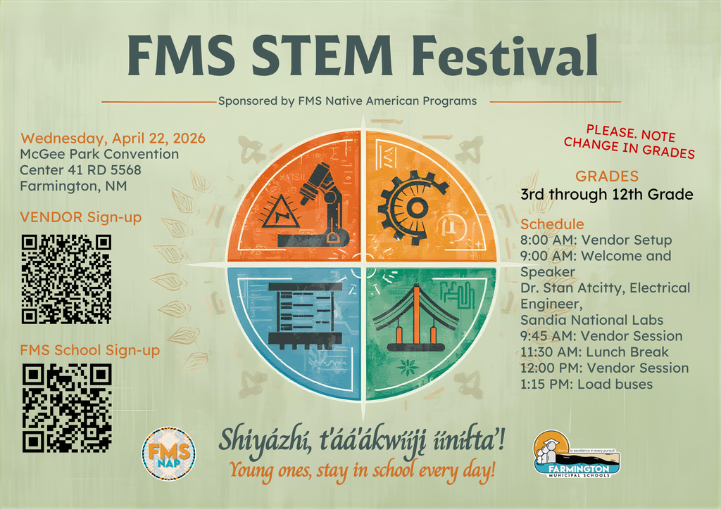 Nahidizidï bikáá’ ádiiłiił. Mark your calendar. FMS STEM Festival, Wednesday, April 22, 2026, at the McGee Park Convention Center, located at 41 RD 5568, in Farmington. See you there!