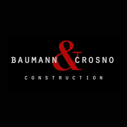 A black background displays a logo with white text "Baumann & Crosno Construction" and a red ampersand symbol.