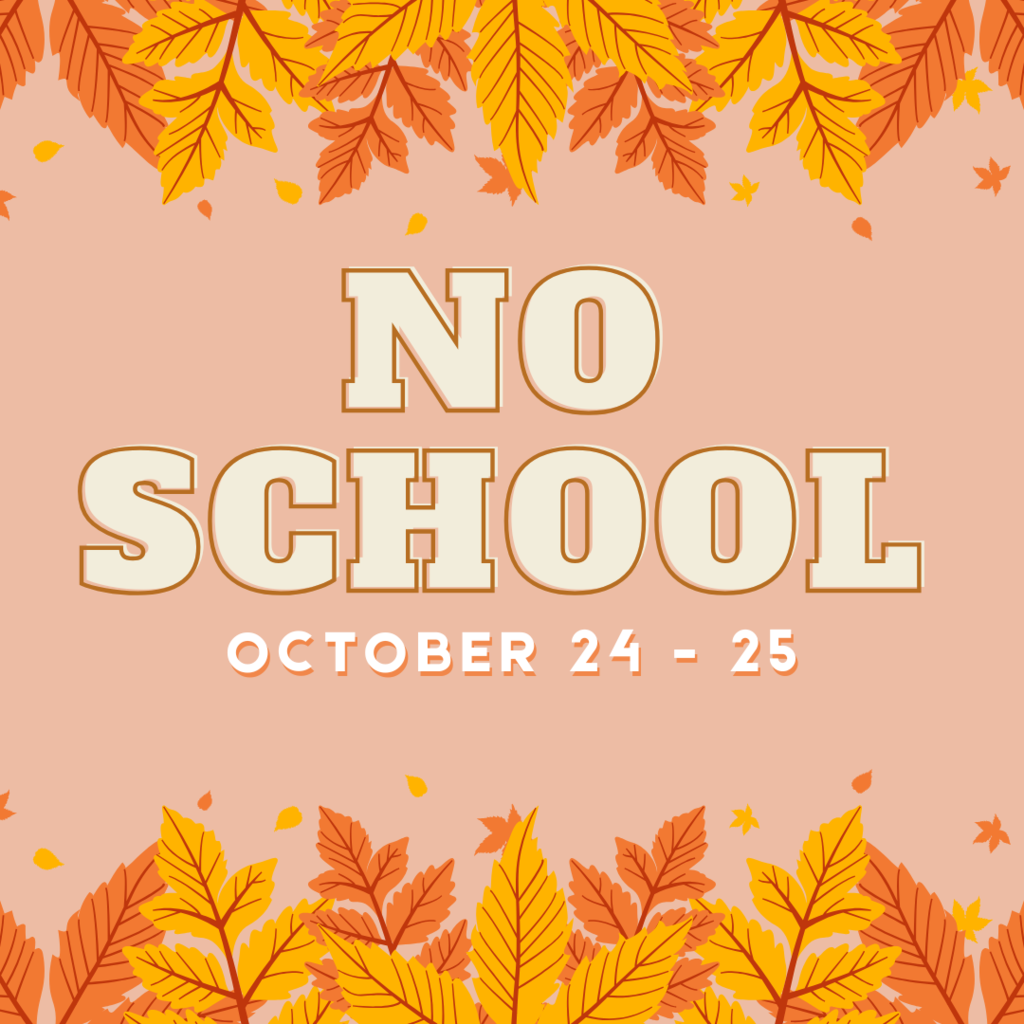 no school 10/24 and 10/25