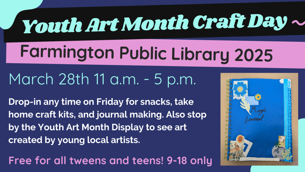 Youth Art Month Craft Day Farmington Public Library March 28th 11 am - 5pm