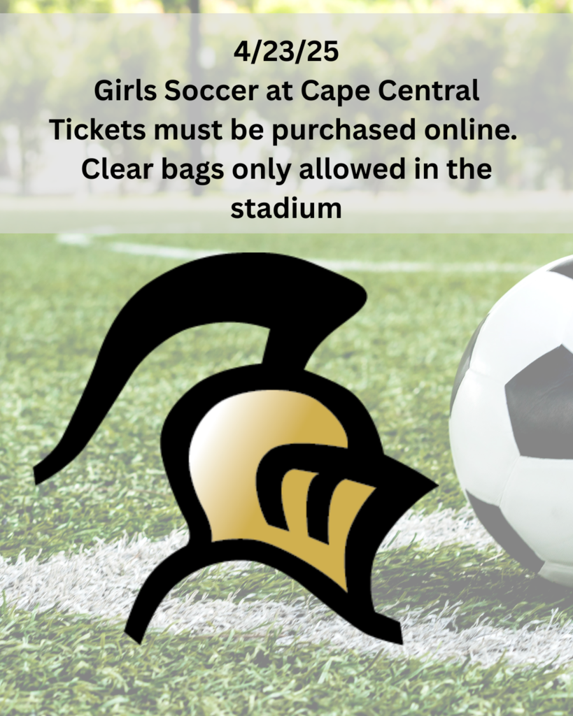 4/23/25 Girls Soccer at Cape Central Tickets must be purchased online.  Clear bags only allowed in the stadium