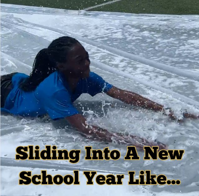 sliding into a new school year like....(a child sliding on a slip and slide)