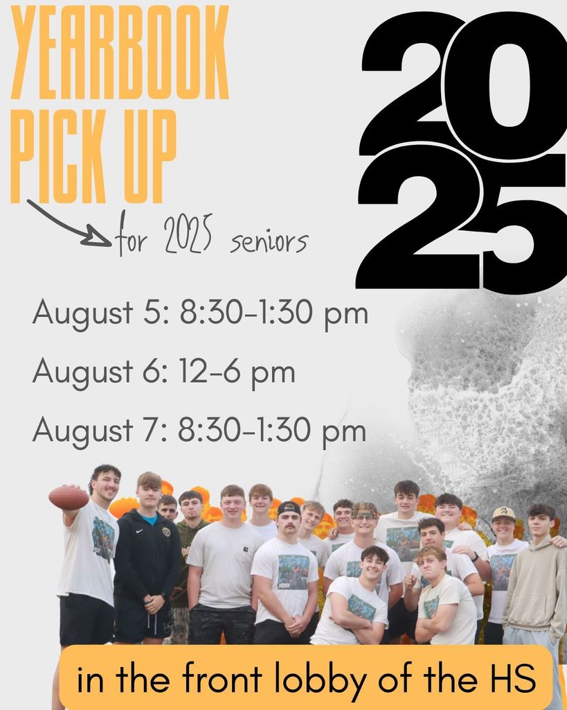 August 5: 8:30 - 1:30, August 6th 12 - 6, August 7th 8:30 - 1:30 pm yearbook pickup for the class of 2025