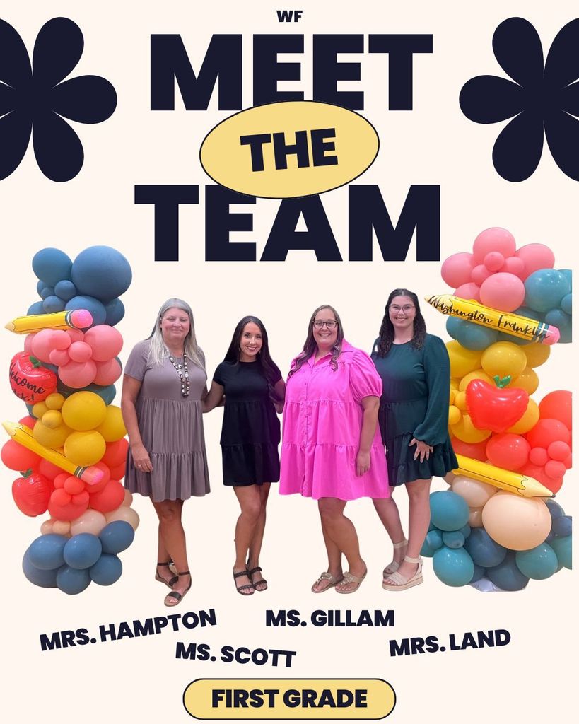 Meet your first grade team: Mrs. Hampton, Ms. Scott, Ms. Gillam, and Mrs. Land