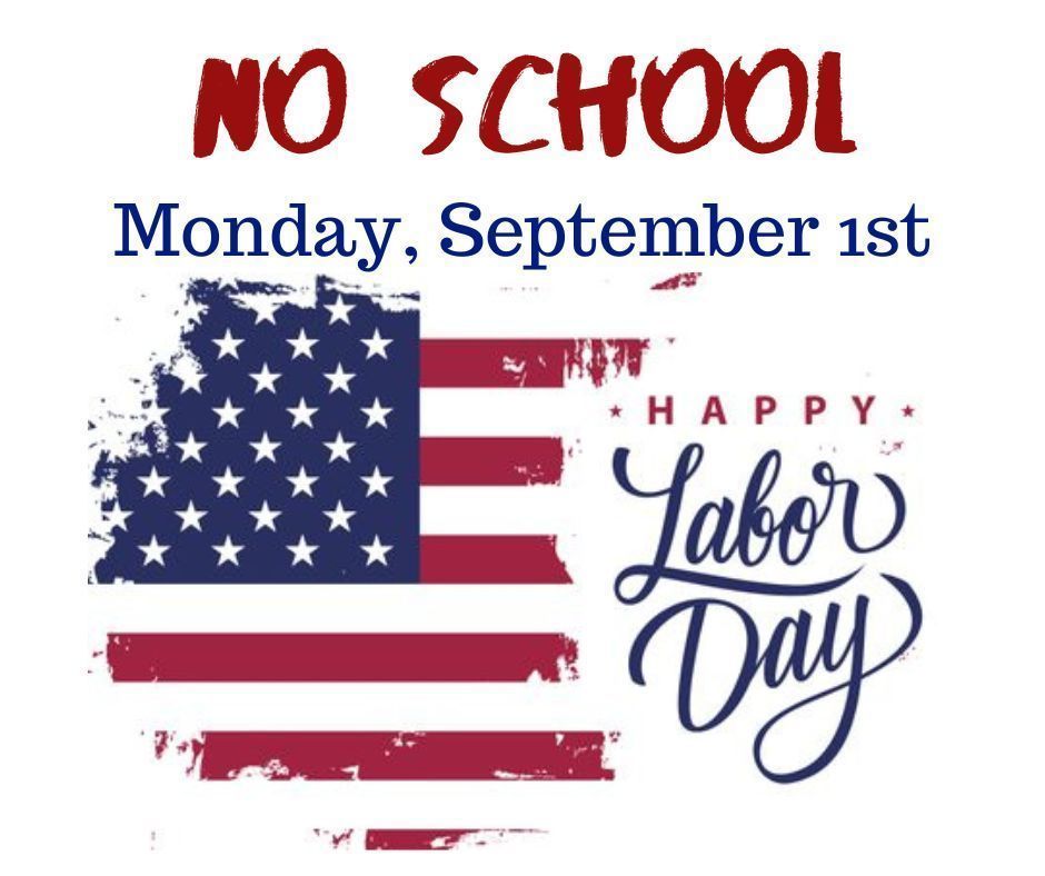 No School Monday, September 1st , Happy Labor Day