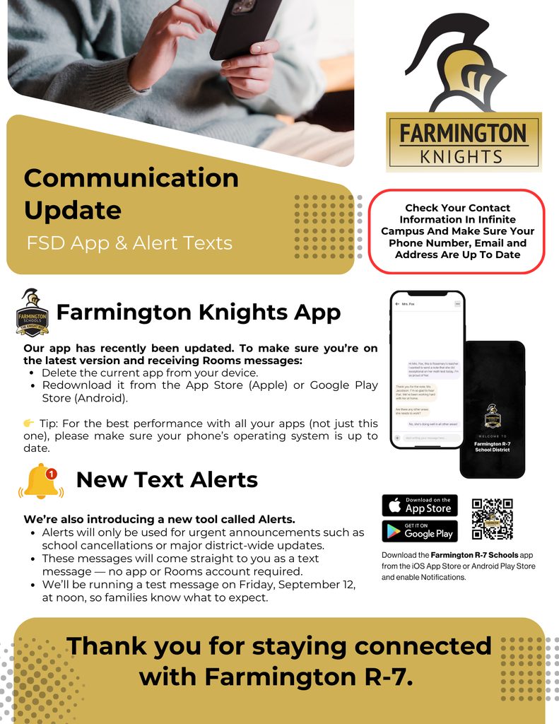 Farmington Families—App & Alerts Update! 📱 Farmington Knights App: Please delete and redownload the app from your app store to get the latest version. Make sure your phone’s operating system is updated for the best performance on all apps.  📢 New Alerts System: Soon we’ll test a new system for urgent updates like school cancellations. Alerts will come straight to your phone as a text message—no app required.  Stay tuned for the test message!