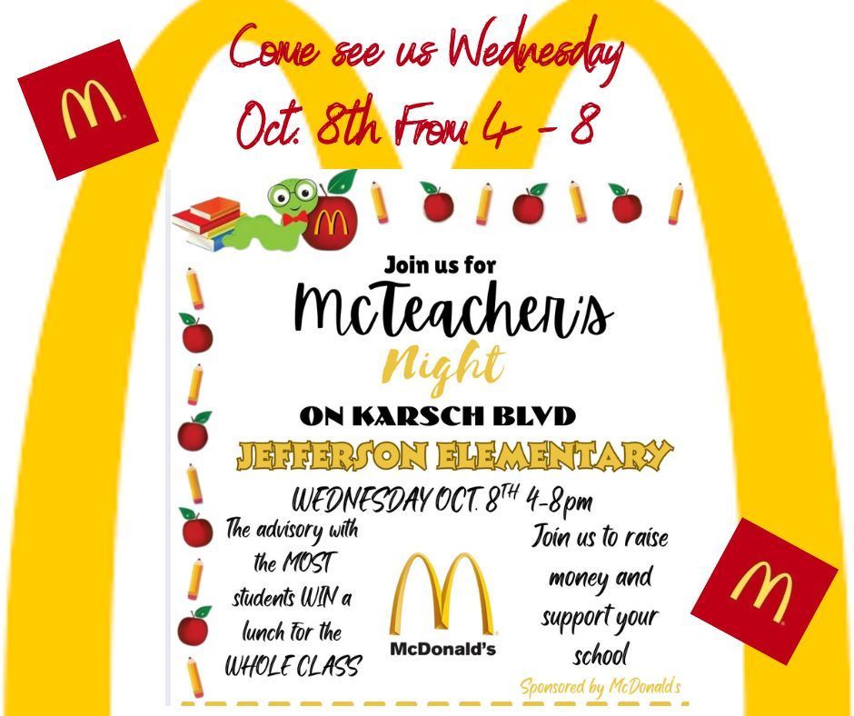Jefferson McDonalds night is Wednesday, Oct. 8th From 4-8pm. Come enjoy dinner at the Karsch McDonalds while supporting Jefferson Elementary!