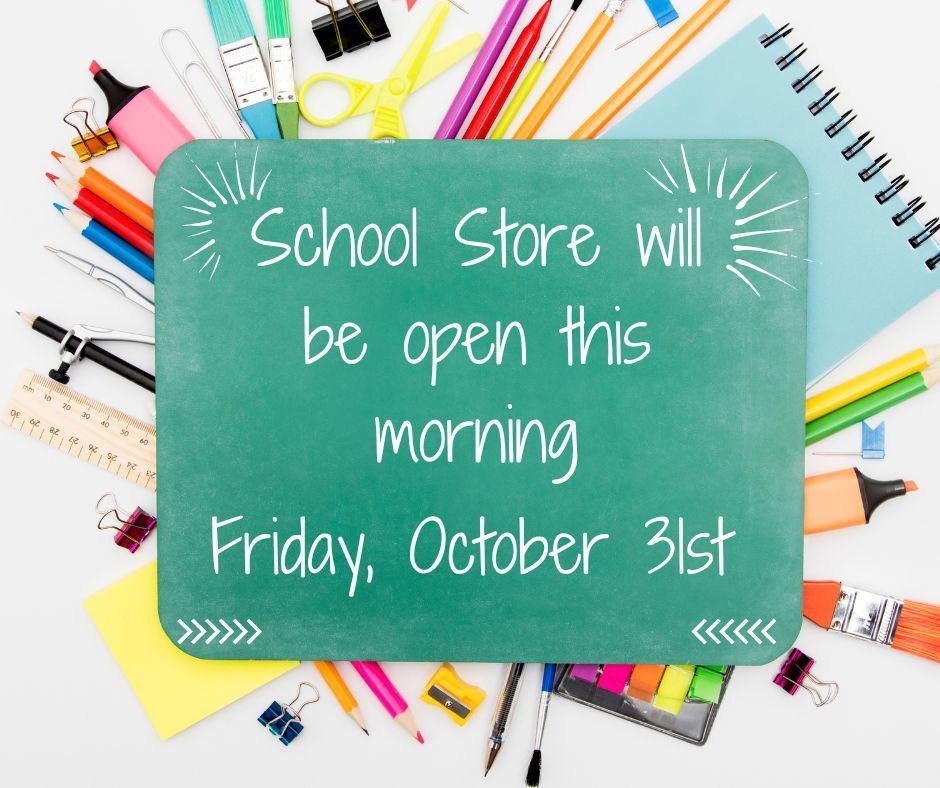 School Store will be open this Friday, October 31st