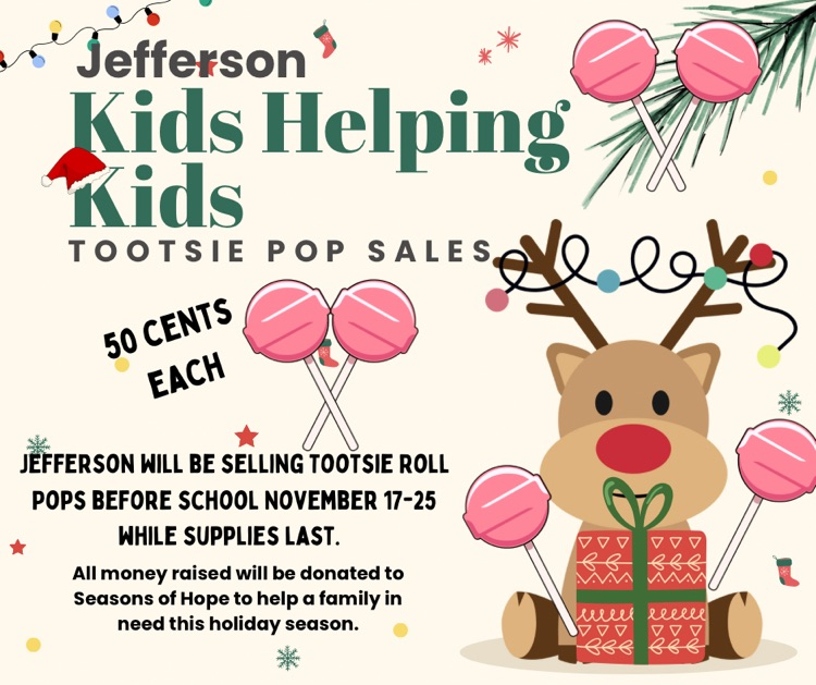 Jefferson kids helping kids students may buy Tootsie roll pops November 17-25 for $.50 each