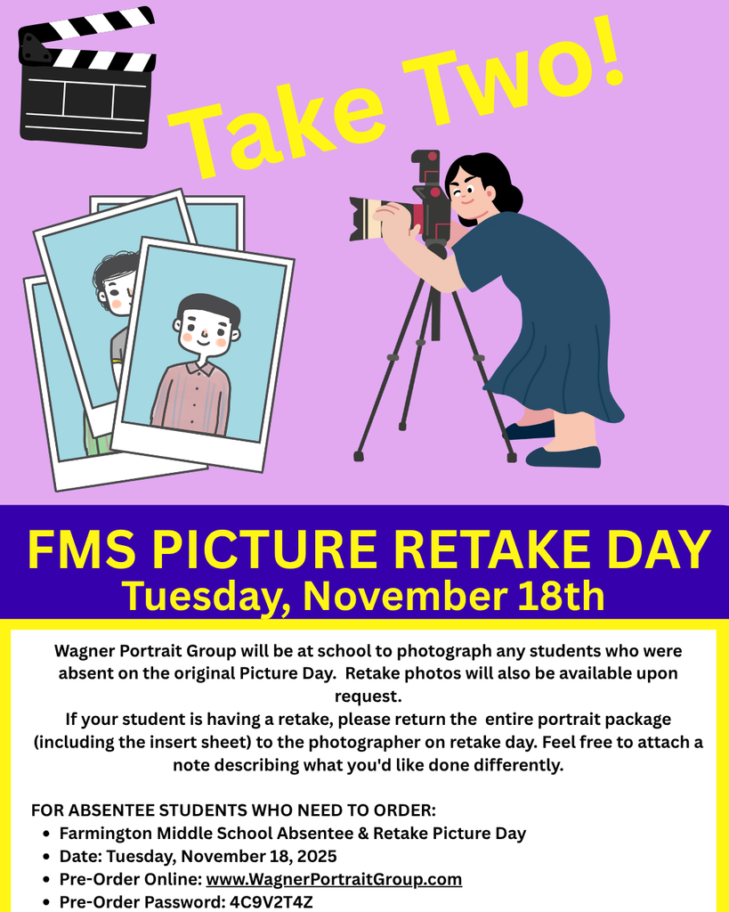Wagner Portrait Group will be at school to photograph any students who were  absent on the original Picture Day.  Retake photos will also be available upon request. If your student is having a retake, please return the  entire portrait package (including the insert sheet) to the photographer on retake day. Feel free to attach a note describing what you'd like done differently.   FOR ABSENTEE STUDENTS WHO NEED TO ORDER: Farmington Middle School Absentee & Retake Picture Day Date: Tuesday, November 18, 2025 Pre-Order Online: www.WagnerPortraitGroup.com Pre-Order Password: 4C9V2T4Z Direct Order Link: https://wagner.portraitpics.co/api/v2/keys/lookup/wagner?key=4C9V2T4Z
