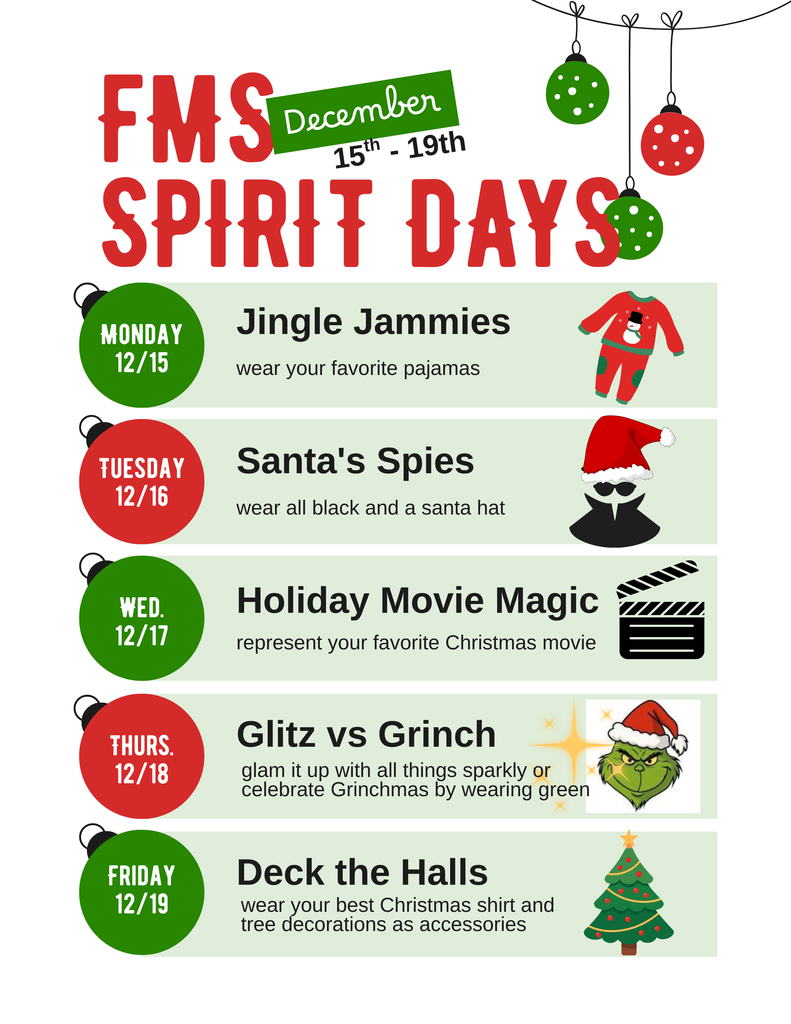 Monday - Pajama Day / Tuesday - Black with santa hat for santa spies / Wednesday Represent your favorite Holiday movie, Thursday Glitz vs Grinch sparkles or green , Friday, Your best Christmas shirt and decorations and accessories.