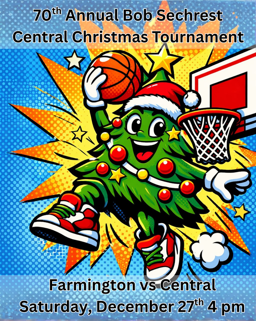 70th Annual Bob Sechrest Central Christmas Tournament Farmington vs Central Saturday, December 27th 4 pm