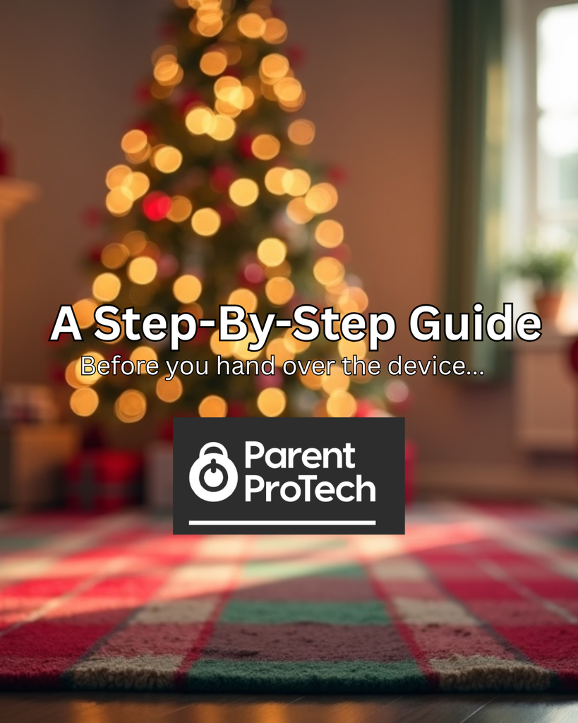 At Step-by-step guide before you hand over the device. Parent ProTech