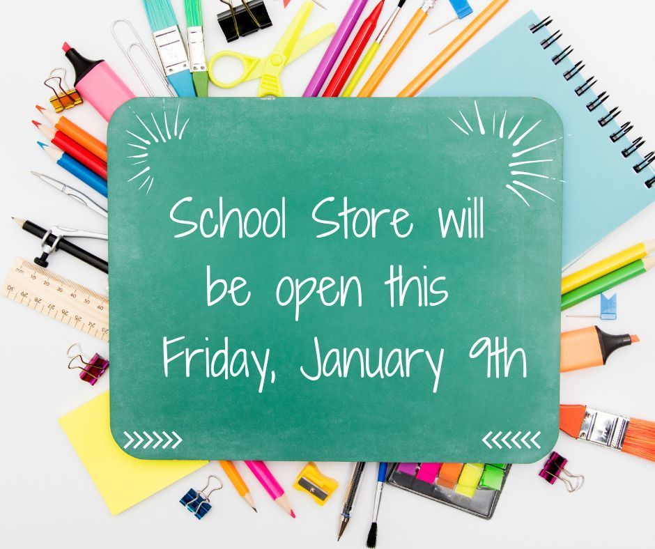 School store will be open this Friday, January 9th