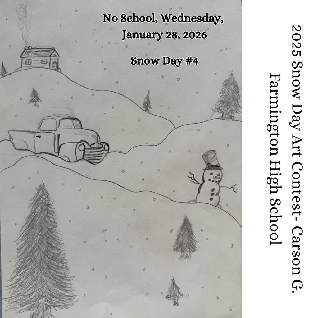 artwork by Carson G Farmington High School. No school Wednesday, January 28, 2026 Snow Day #4