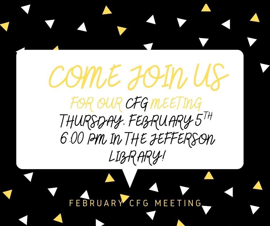 CFG meeting Thursday, February 5th  pm in Jefferson Library