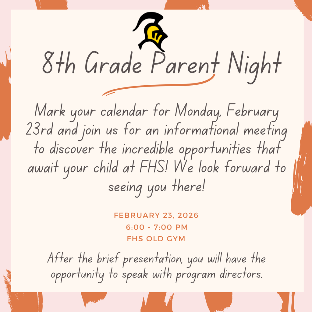 8th grade parent night, Monday Feb 23rd in the OLD FHS Gym 6:00-7:00pm 