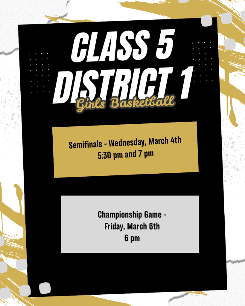 Graphic promoting Class 5 District 1 Girls Basketball semifinal and championship schedule. Semifinals on Wednesday, March 4 at 5:30 pm and 7 pm. Championship game on Friday, March 6 at 6 pm. Black and gold themed design.