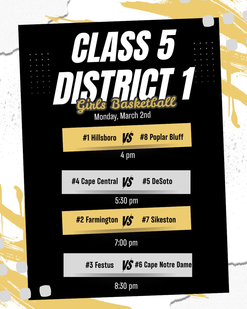 Graphic promoting Class 5 District 1 Girls Basketball at the Black Knight Fieldhouse. Monday, March 2 quarterfinal games: #1 Hillsboro vs. #8 Poplar Bluff at 4 pm; #4 Cape Central vs. #5 DeSoto at 5:30 pm; #2 Farmington vs. #7 Sikeston at 7 pm; #3 Festus vs. #6 Cape Notre Dame at 8:30 pm. Design features black and gold school colors.