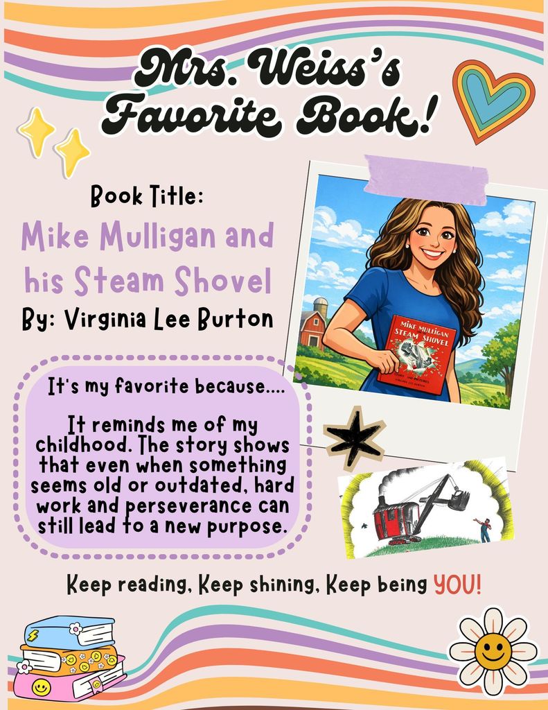 Mrs. Weiss's favorite book is Mike Mulligan and his Steam Shovel!