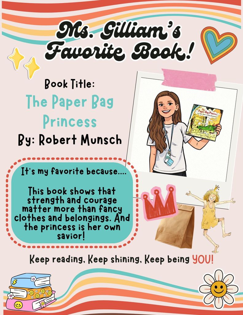 Ms. Gilliam's Favorite book is the Paper Bag Princess by Robert Munsch