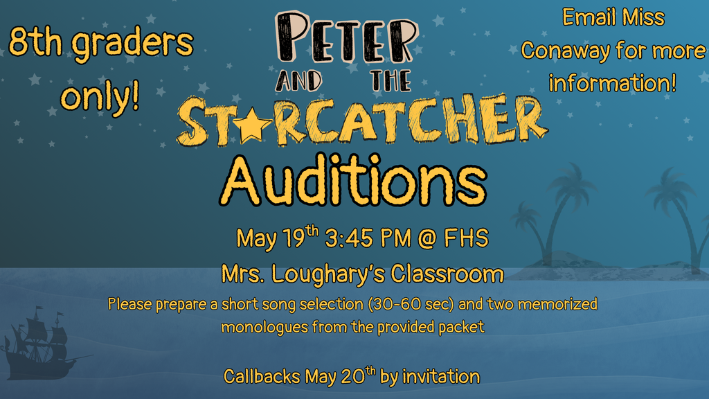 8th graders only! Peter and the Starcatcher Auditions May 19th, 3:45 in Mrs. Loughary's Classroom. Email Miss Conaway for more information: kconaway@farmington.k12.mo.us / Please prepare a short song selection 30-60 sec) and two memorized monologues from the provided packet. Callbacks May 20th by invitation.