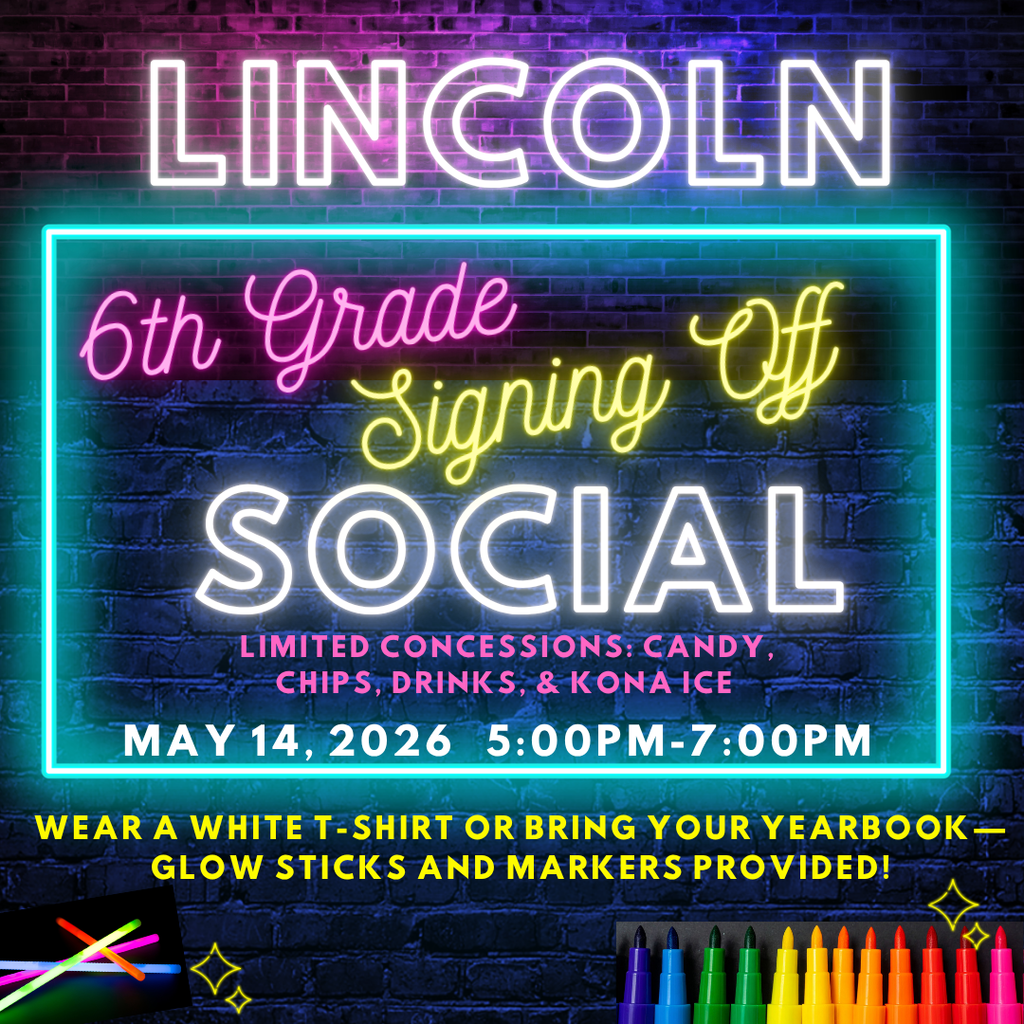 A vibrant event flyer with a neon theme against a dark purple brick background. Large glowing white text at the top reads "LINCOLN." Inside a bright cyan neon border, the words "6th Grade Signing Off SOCIAL" are written in pink and yellow script. Below the title, pink text lists "Limited Concessions: Candy, Chips, Drinks, & Kona Ice." The date and time are displayed as "MAY 14, 2026 | 5:00 PM – 7:00 PM." At the bottom, a yellow banner reads: "Wear a white t-shirt or bring your yearbook — glow sticks and markers provided!" The corners feature graphics of glowing neon sticks and a row of colorful markers.
